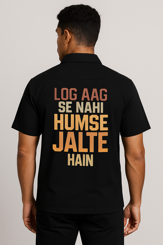 Log Aag Se Nahi Humse Jalte Hain Statement Shirt